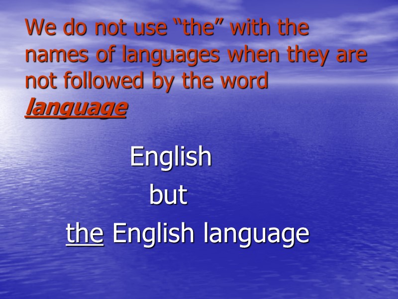 We do not usе “the” with the names of languages when they are not